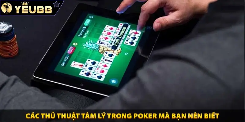 Các thủ thuật tâm lý trong poker mà bạn nên biết