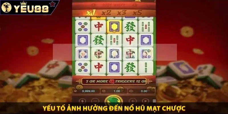 yếu tố ảnh hưởng đến nổ hũ mạt chược